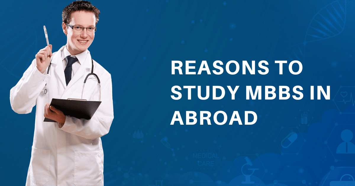 Reasons To Study MBBS In Abroad
