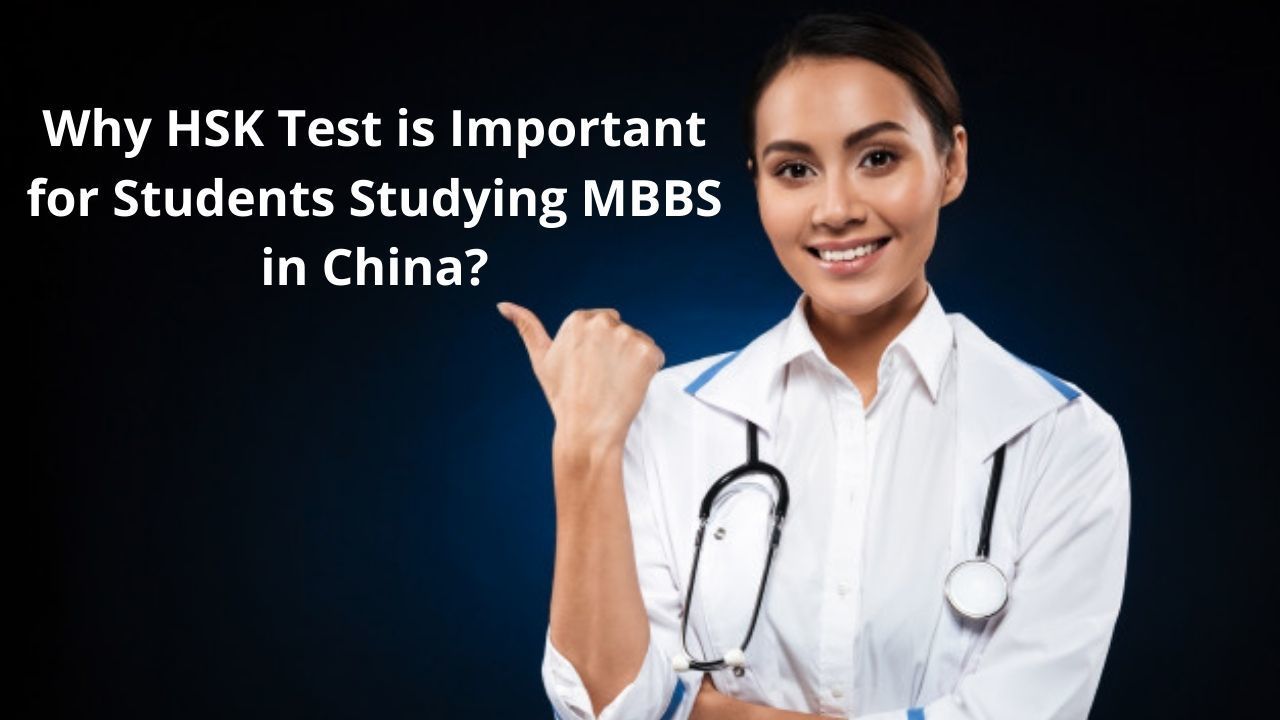 What Is The HSK Test And Why It Is Important For Students Studying MBBS In China?
