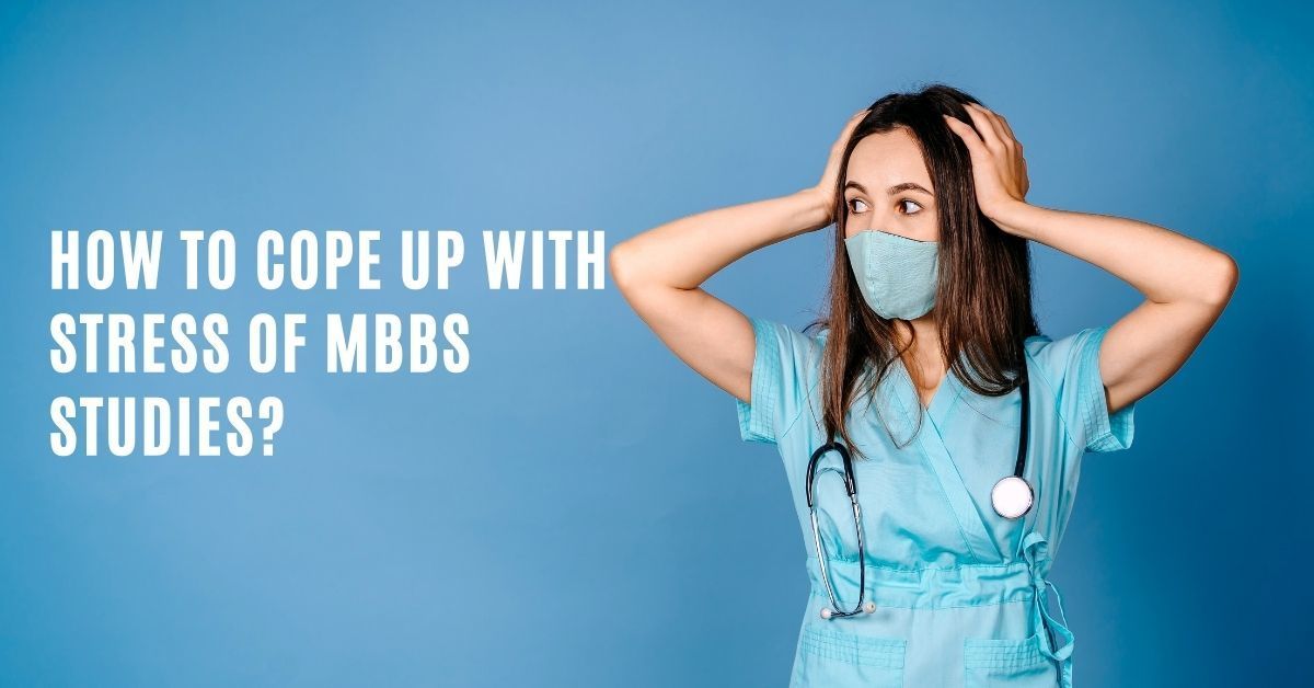 How To Cope Up With Stress Of MBBS Studies?
