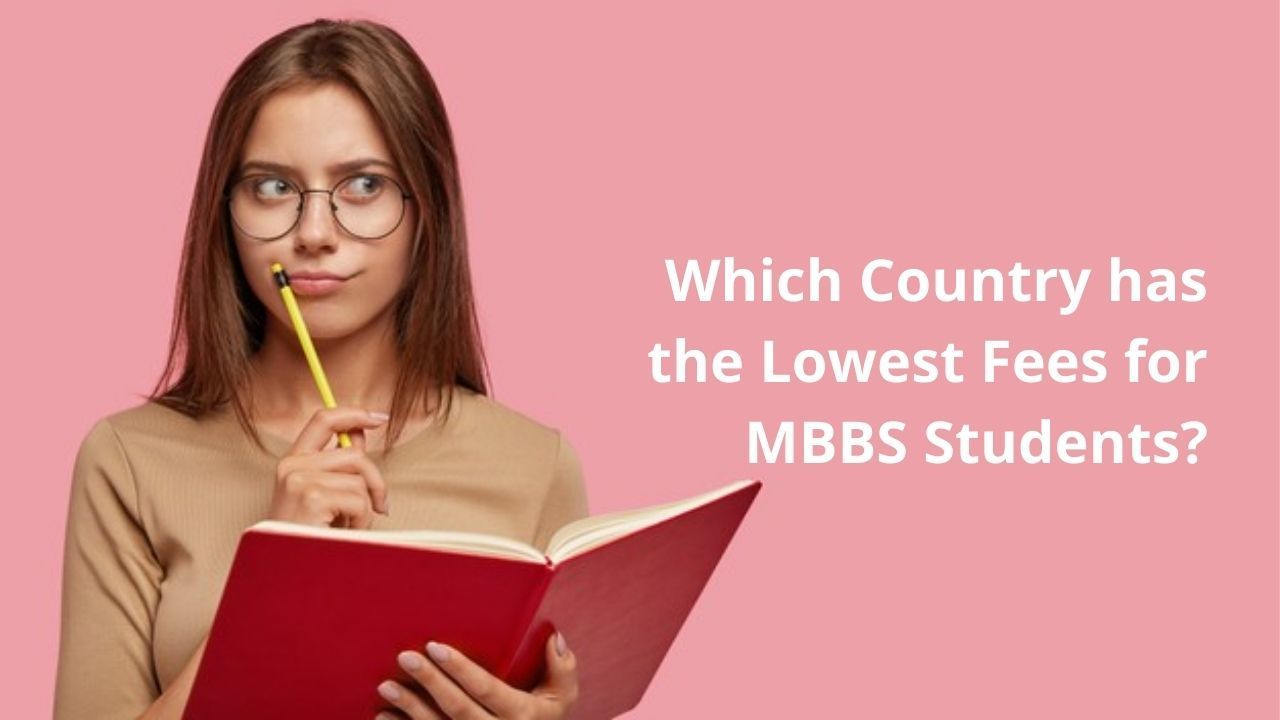 Which Country Has The Lowest Fees For MBBS Students?