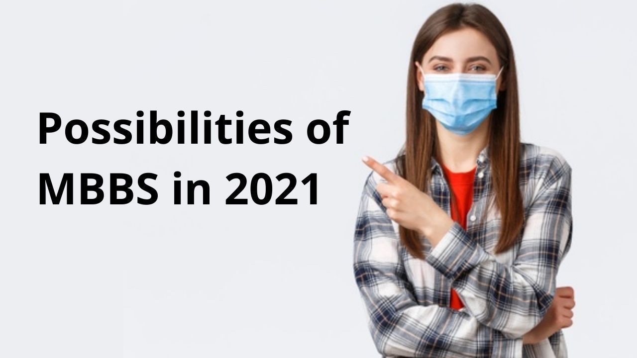 Possibilities Of MBBS In 2021