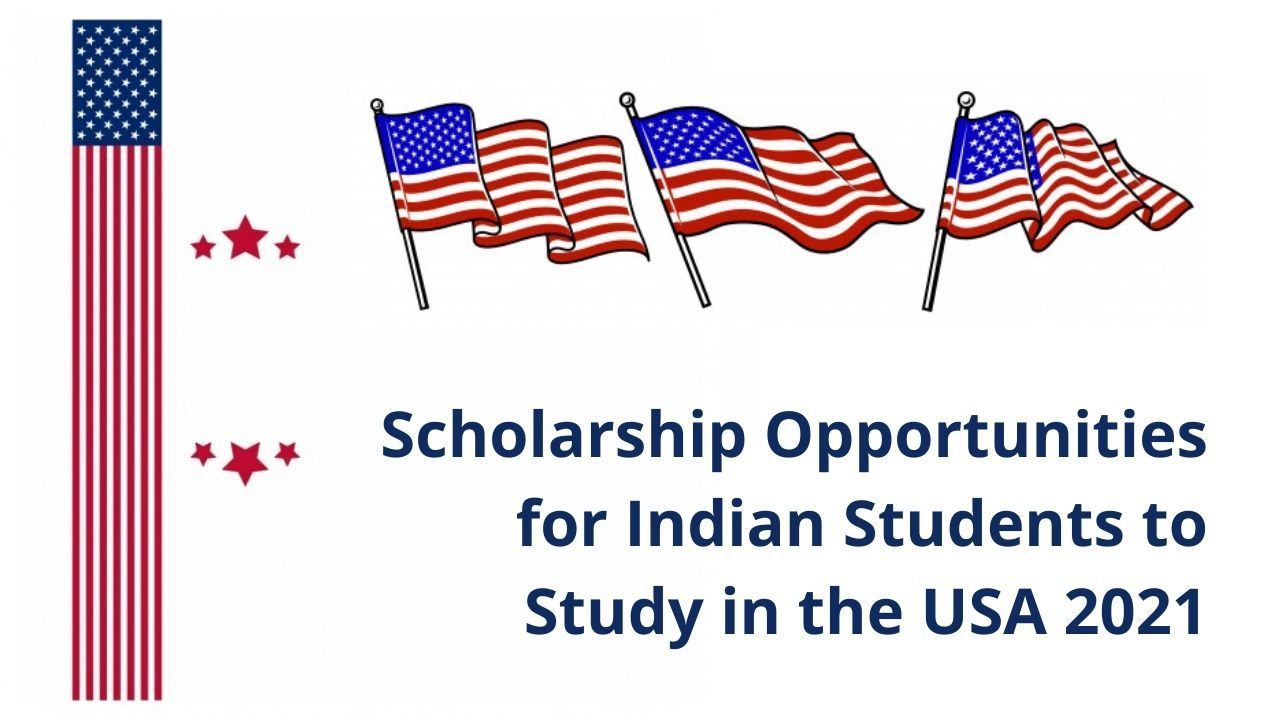 Scholarship Opportunities For Indian Students To Study In The USA 2021