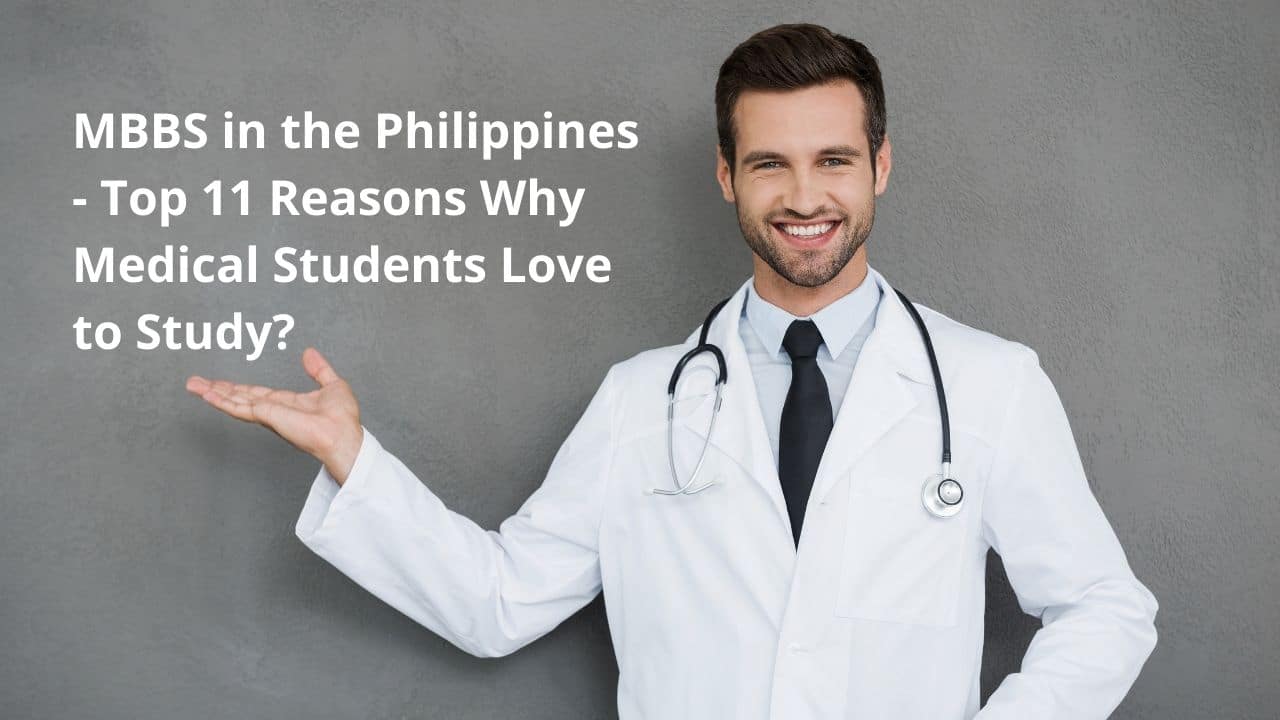 MBBS In The Philippines – Top 11 Reasons Why Medical Students Love To Study?