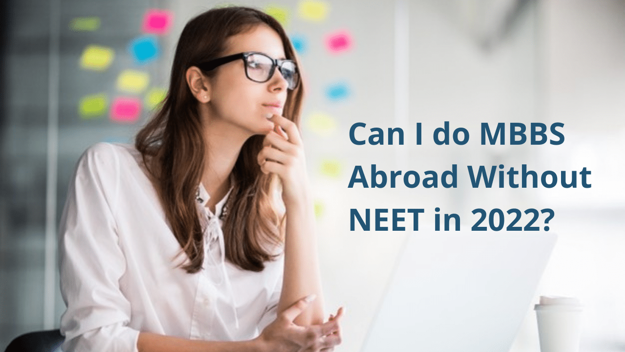 Can I Do MBBS Abroad Without NEET In 2022?