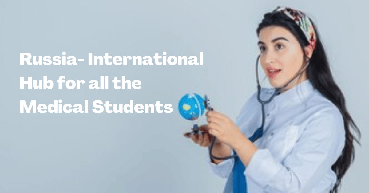 Russia- International Hub For All The Medical Students