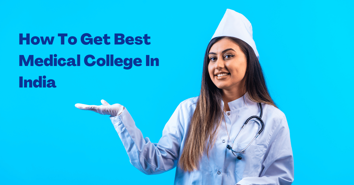 How To Get Best Medical College In India.