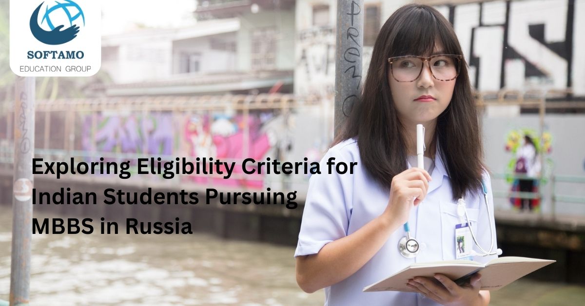 Exploring Eligibility Criteria For Indian Students Pursuing MBBS In Russia