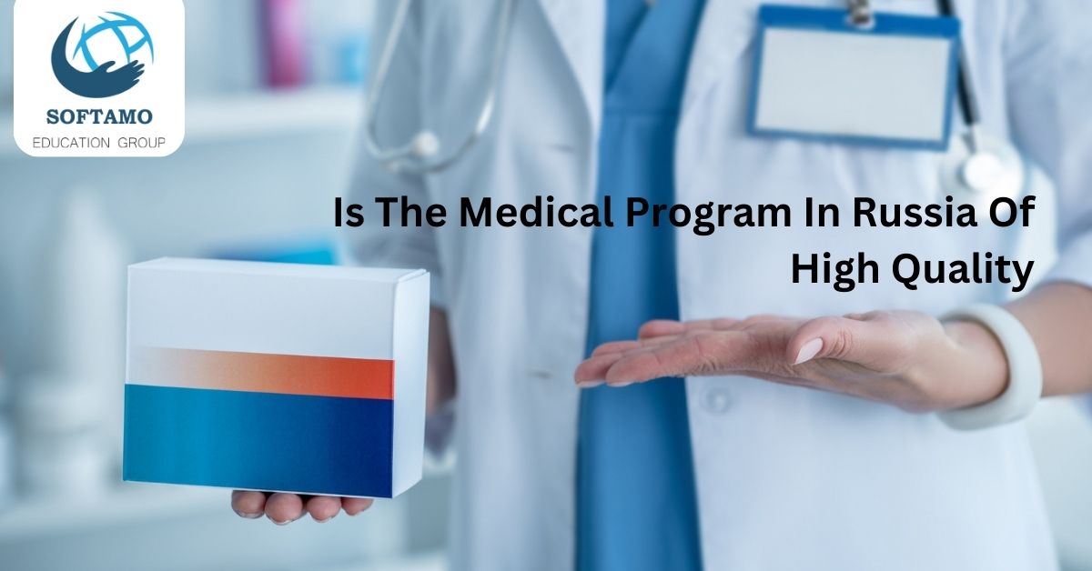 Is The Medical Program In Russia Of High Quality?