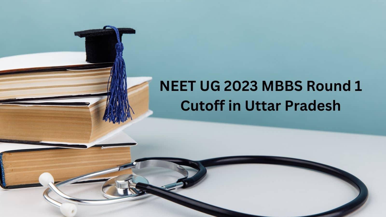 NEET UG 2023 MBBS Round 1 Cutoff In Uttar Pradesh